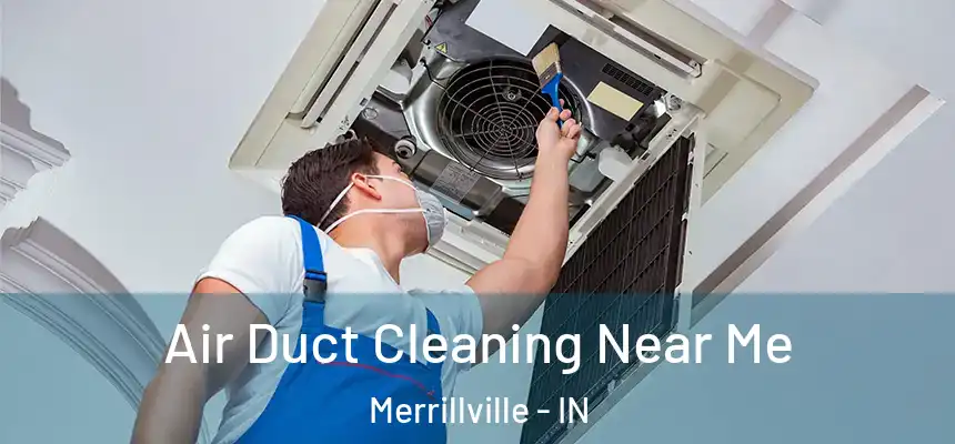  Air Duct Cleaning Near Me Merrillville - IN