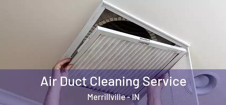  Air Duct Cleaning Service Merrillville - IN