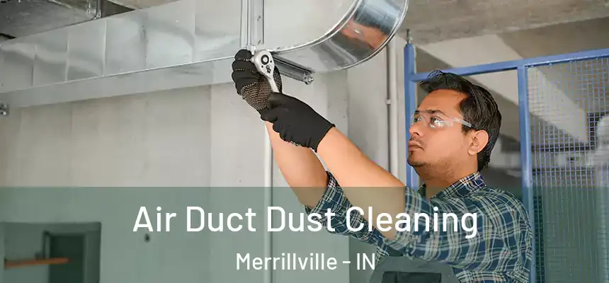  Air Duct Dust Cleaning Merrillville - IN