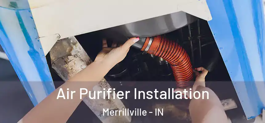  Air Purifier Installation Merrillville - IN