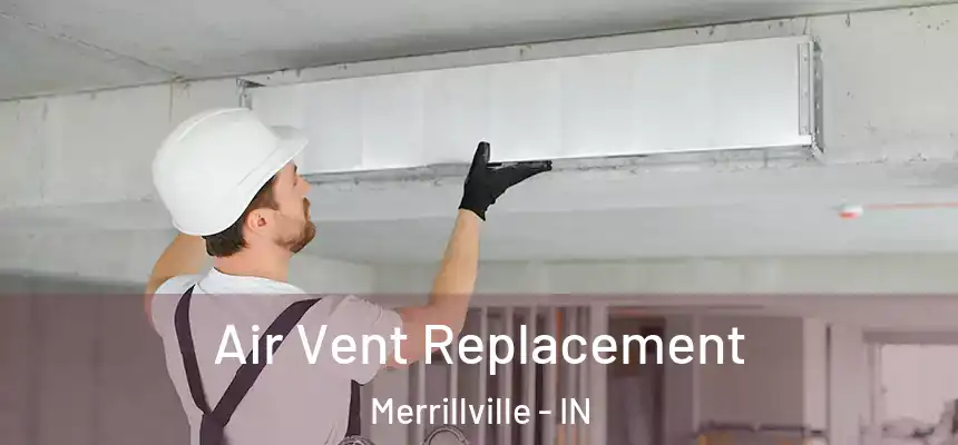 Air Vent Replacement Merrillville - IN