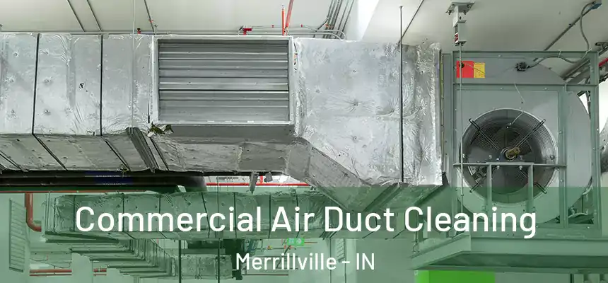  Commercial Air Duct Cleaning Merrillville - IN