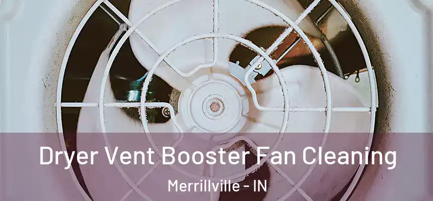  Dryer Vent Booster Fan Cleaning Merrillville - IN