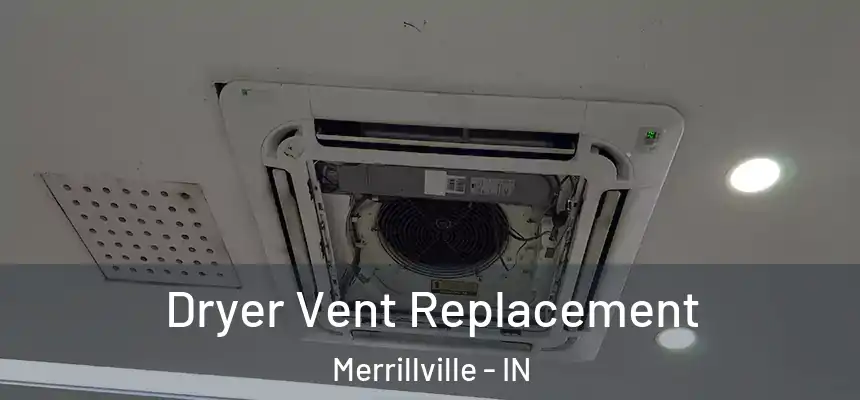 Dryer Vent Replacement Merrillville - IN