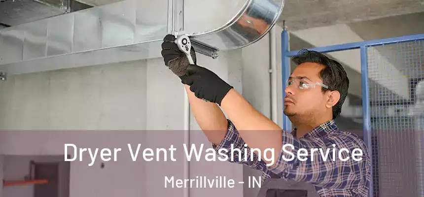  Dryer Vent Washing Service Merrillville - IN