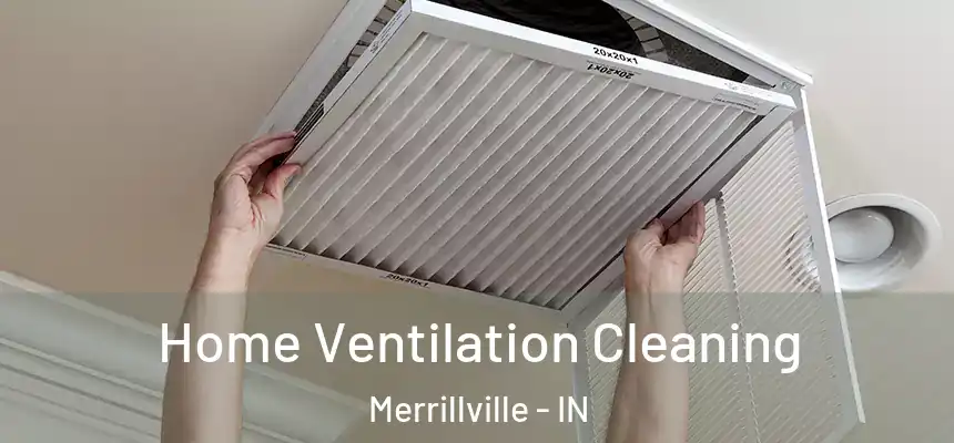  Home Ventilation Cleaning Merrillville - IN