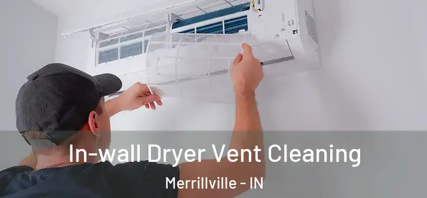  In-wall Dryer Vent Cleaning Merrillville - IN