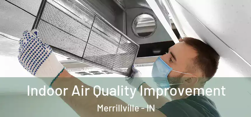  Indoor Air Quality Improvement Merrillville - IN