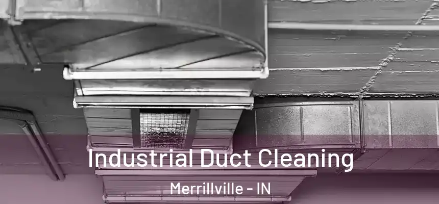  Industrial Duct Cleaning Merrillville - IN