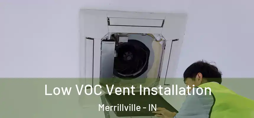 Low VOC Vent Installation Merrillville - IN
