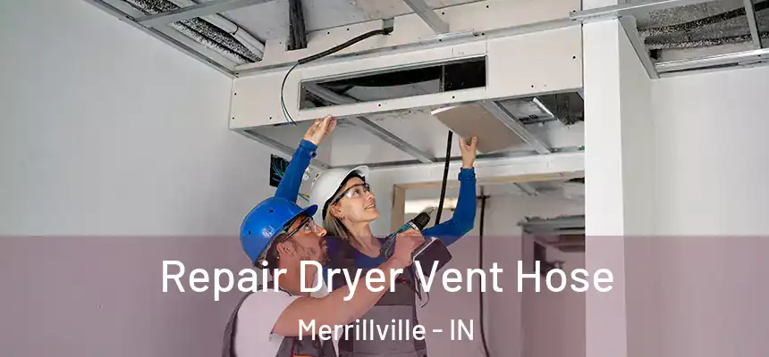  Repair Dryer Vent Hose Merrillville - IN