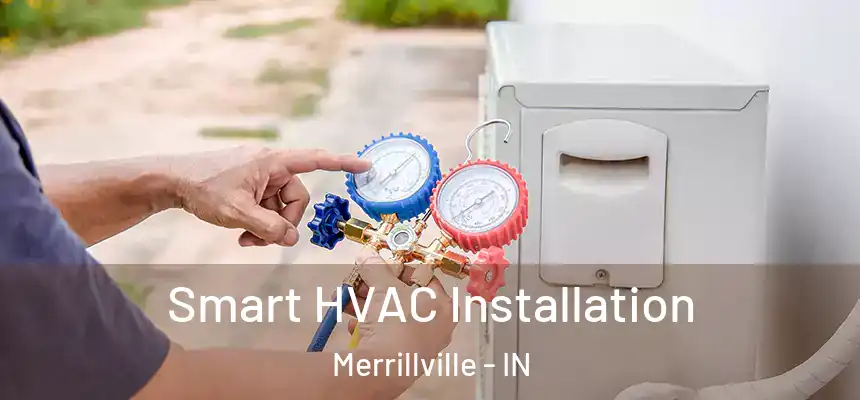  Smart HVAC Installation Merrillville - IN