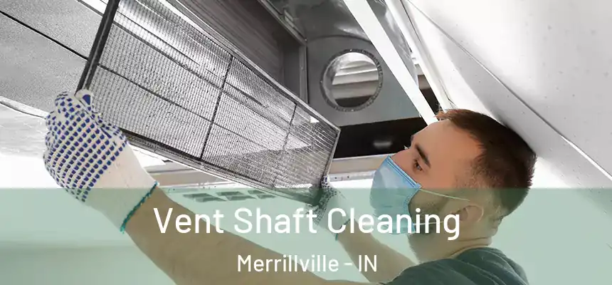 Vent Shaft Cleaning Merrillville - IN